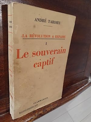 Image du vendeur pour La revolution a refaire I - Le souverain captif mis en vente par Libros Antuano