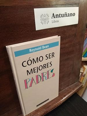 Seller image for Cmo ser mejores padres for sale by Libros Antuano