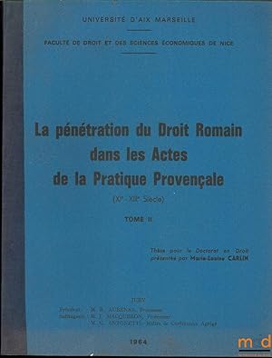 Bild des Verkufers fr LA PNTRATION DU DROIT ROMAIN DANS LES ACTES DE LA PRATIQUE PROVENALE (XIme - XIIIme sicle), t. II: La transmission et l'exploitation des biens (suite); Les actes  titre gratuit et le droit familial, Universit d'Aix-Marseille zum Verkauf von La Memoire du Droit