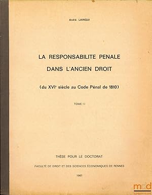 Seller image for LA RESPONSABILIT PNALE DANS L ANCIEN DROIT (du XVIe au Code Pnal de 1840), t. II uniquement, Facult de droit et des sciences conomique de Rennes for sale by La Memoire du Droit