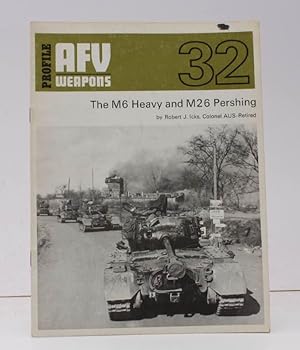 Imagen del vendedor de The M6 Heavy and M26 Pershing. [AFV Weapons Profile 32]. BRIGHT, CLEAN COPY IN WRAPPERS a la venta por Island Books