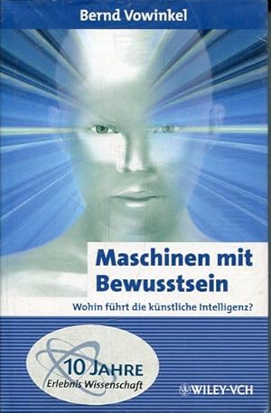 Bild des Verkufers fr Maschinen mit Bewusstsein. Wohin fhrt knstliche Intelligenz?. zum Verkauf von Antiquariat am Flughafen