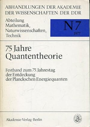 Bild des Verkufers fr 75 Jahre Quantentheorie. Festband zum 75. Jahrestag der Entdeckung der Planckschen Energiequanten. zum Verkauf von Antiquariat am Flughafen