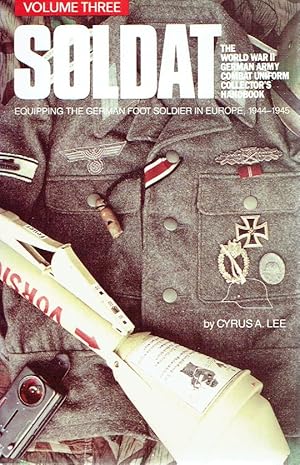 Soldat Volume III: Equipping the German Foot Soldier in Europe 1944-1945.