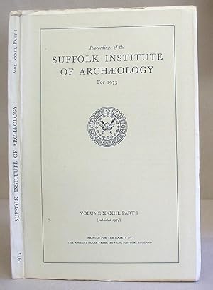 Image du vendeur pour Proceedings Of The Suffolk Institute Of Archaeology For 1973 - Volume XXXIII, Part 1 mis en vente par Eastleach Books