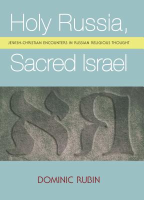 Image du vendeur pour Holy Russia, Sacred Israel: Jewish-Christian Encounters in Russian Religious Thought (Paperback or Softback) mis en vente par BargainBookStores