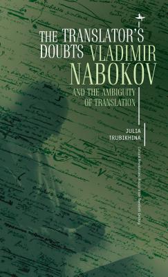 Image du vendeur pour The Translator's Doubts: Vladimir Nabokov and the Ambiguity of Translation (Paperback or Softback) mis en vente par BargainBookStores