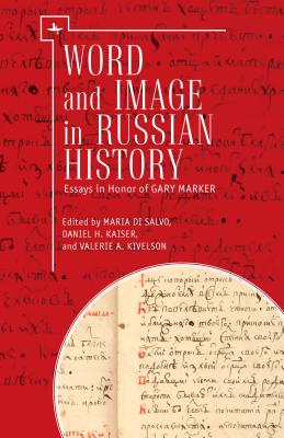 Image du vendeur pour Word and Image in Russian History: Essays in Honor of Gary Marker (Paperback or Softback) mis en vente par BargainBookStores