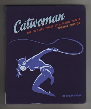 Imagen del vendedor de Catwoman. THE LIFE AND TIMES OF A FELINE FATALE Special Edition a la venta por COLLECTIBLE BOOK SHOPPE