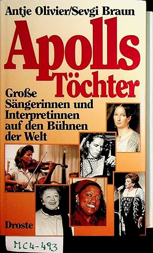 Apolls Töchter : große Sängerinnen und Interpretinnen auf den Bühnen der Welt.