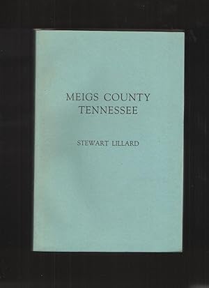 Seller image for Meigs County Tennessee A Documented Account of Its European Settlement and Growth for sale by Elder's Bookstore