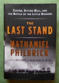 The Last Stand. Custer, Sitting Bull and the Battle of the Little Bighorn.