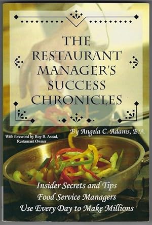 The Restaurant Manager's Success Chronicles: Insider Secrets and Techniques Food Service Managers...