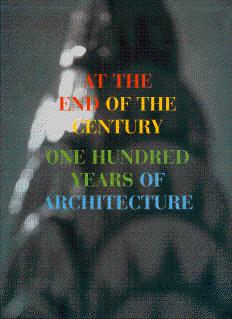 Bild des Verkufers fr At the End of the Century: One Hundred Years of Architecture zum Verkauf von LEFT COAST BOOKS