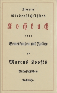 Bild des Verkufers fr Zweytes Niederschsisches Kochbuch oder Bemerkungen und Zustze zu Marcus Loofts Niederschsischem Kochbuche zum Verkauf von Leipziger Antiquariat