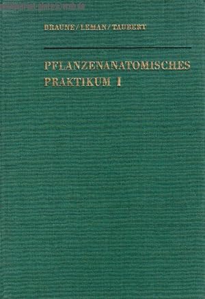 Pflanzenanatomisches Praktikum I. Zur Einführung in die Anatomie der Vegetationsorgane der Samenp...