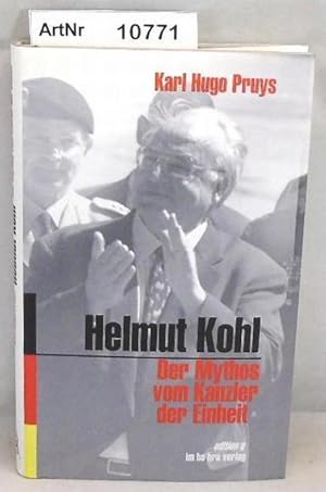 Bild des Verkufers fr Helmut Kohl. Der Mythos vom Kanzler der Einheit. zum Verkauf von Die Bchertruhe