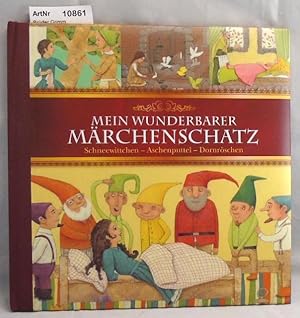 Mein wunderbarer Märchenschatz. Schneewittchen, Aschenputtel, Dornröschen.