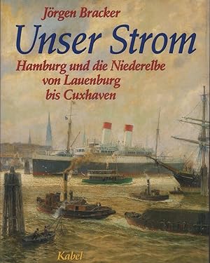 Bild des Verkufers fr Unser Strom. Hamburg und die Niederelbe von Lauenburg bis Cuxhaven. (Hrsg. von Uwe Schnall). zum Verkauf von Antiquariat Reinhold Pabel