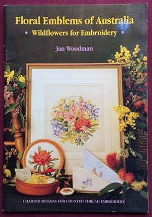 Image du vendeur pour Floral emblems of Australia : wildflowers for embroidery, charted designs for counted thread embroidery. mis en vente par Lost and Found Books