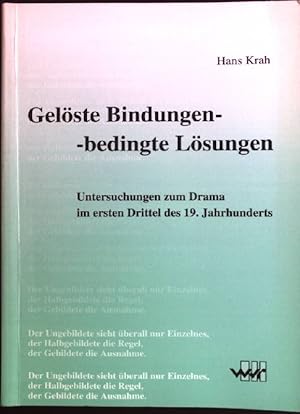 Seller image for Gelste Bindungen- bedingte Lsungen": Untersuchungen zum Drama im ersten Drittel des 19. Jahrhunderts. for sale by books4less (Versandantiquariat Petra Gros GmbH & Co. KG)