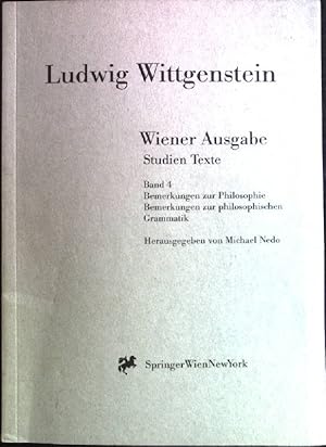 Imagen del vendedor de Ludwig Wittgenstein, Band 4: Bemerkungen zur Philosophie, Bemerkungen zur philosophischen Grammatik. Wiener Ausgabe: Studien Texte. a la venta por books4less (Versandantiquariat Petra Gros GmbH & Co. KG)