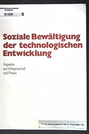 Soziale Bewältigung der technologischen Entwicklung: Aspekte aus Wissenschaft und Praxis;