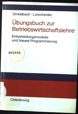 Immagine del venditore per Entscheidungsmodelle und lineare Programmierung : bungsbuch zur Betriebswirtschaftslehre. venduto da books4less (Versandantiquariat Petra Gros GmbH & Co. KG)