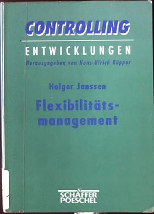 Imagen del vendedor de Flexibilittsmanagement : theoretische Fundierung und Gestaltungsmglichkeiten in strategischer Perspektive. Controlling-Entwicklungen a la venta por books4less (Versandantiquariat Petra Gros GmbH & Co. KG)