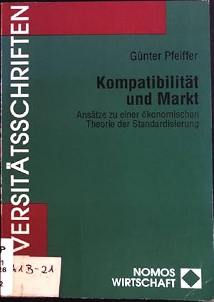 Seller image for Kompatibilitt und Markt: Anstze zu einer konomischen Theorie der Standardisierung. Nomos-Universittsschriften / Wirtschaft ; Bd. 1 for sale by books4less (Versandantiquariat Petra Gros GmbH & Co. KG)