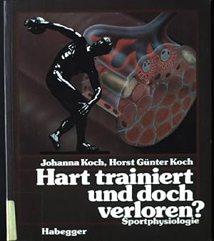 Seller image for Hart trainiert und doch verloren?. Sportphysiologie for sale by books4less (Versandantiquariat Petra Gros GmbH & Co. KG)
