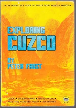 Imagen del vendedor de EXPLORING CUZCO: The Travellers Guide to Peru's Most Famous Region. a la venta por ABLEBOOKS