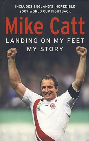 Seller image for MIKE CATT: LANDING ON MY FEET for sale by Sportspages