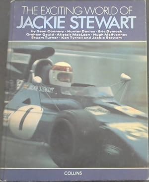 Bild des Verkufers fr The Exciting world of Jackie Stewart - An assessment of the greaters living racing driver by the people who know him best. zum Verkauf von Chapter 1