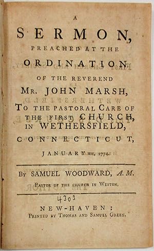 A SERMON, PREACHED AT THE ORDINATION OF THE REVEREND MR. JOHN MARSH, TO THE PASTORAL CARE OF THE ...