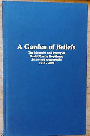 Seller image for A Garden of Beliefs: The Memoirs and Poetry of David Martin Hopkinson Author and Educationalist 1914-2002 for sale by Shore Books