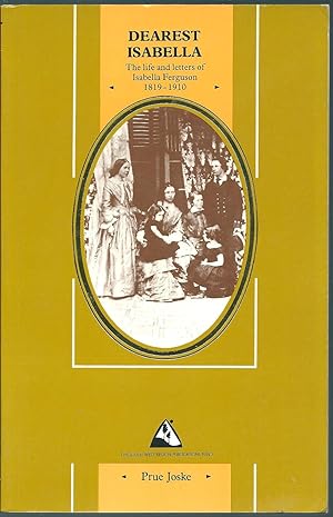 Immagine del venditore per Dearest Isabella: The Life and Letters of Isabella Ferguson 1819-1910 venduto da Taipan Books