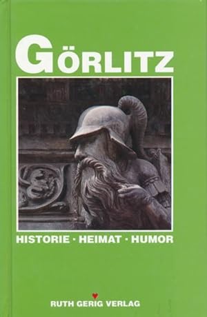 Bild des Verkufers fr Grlitz. Historie, Heimat, Humor. Herausgegeben von Uwe Gerig. zum Verkauf von ANTIQUARIAT ERDLEN
