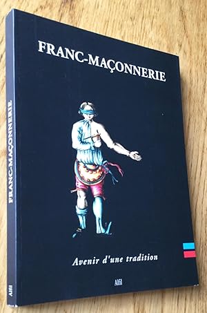 Franc-maçonnerie. Avenir d'une tradition.