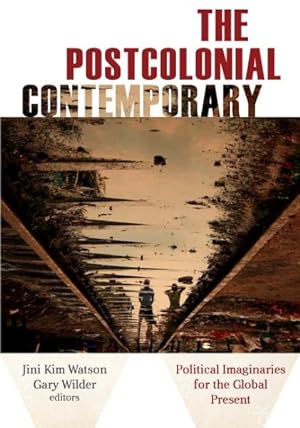 Seller image for Postcolonial Contemporary : Political Imaginaries for the Global Present for sale by GreatBookPrices