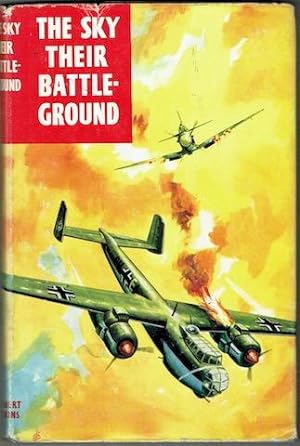 The Sky Their Battle Ground: True Adventure Stories From :The R.A.F. Flying Review"