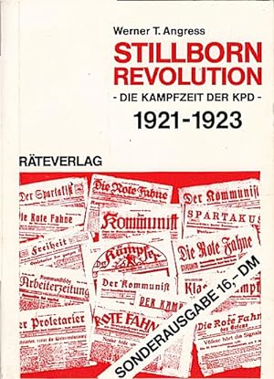 Seller image for Stillborn revolution : 1921 - 1923 = Die Kampfzeit der KPD / Werner T. Angress for sale by Schrmann und Kiewning GbR