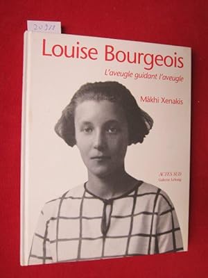 Bild des Verkufers fr Louise Bourgeois : L`aveugle guidant l`aveugle. zum Verkauf von Versandantiquariat buch-im-speicher