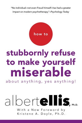 Imagen del vendedor de How to Stubbornly Refuse to Make Yourself Miserable about Anything--Yes, Anything! (Paperback or Softback) a la venta por BargainBookStores