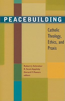 Bild des Verkufers fr Peacebuilding: Catholic Theology, Ethics, and Praxis (Paperback or Softback) zum Verkauf von BargainBookStores
