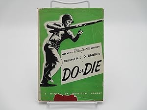 Colonel A.J.D. Biddle's Do or Die: A Manual on Individual Combat.