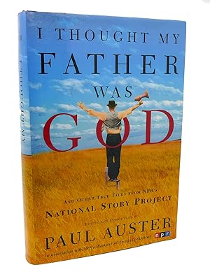 Seller image for I THOUGHT MY FATHER WAS GOD And Other True Tales from NPR's National Story Project for sale by Rare Book Cellar
