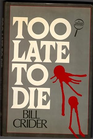 Imagen del vendedor de Too Late to Die by Bill Crider (First U.S. Edition) a la venta por Heartwood Books and Art