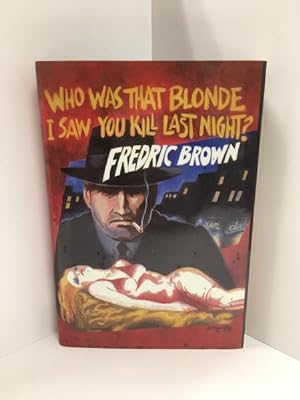 Who was that Blonde I Saw you Kill Last Night? by Fredric Brown (LTD) Signed