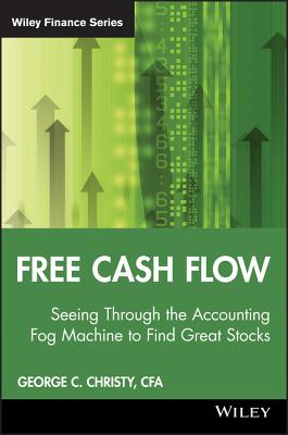 Immagine del venditore per Free Cash Flow: Seeing Through the Accounting Fog Machine to Find Great Stocks (Hardback or Cased Book) venduto da BargainBookStores